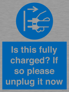 Is this fully charged? If so please unplug it now